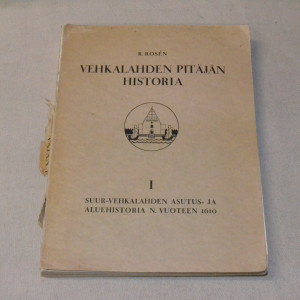 R. Rosen Vehkalahden pitäjän historia I